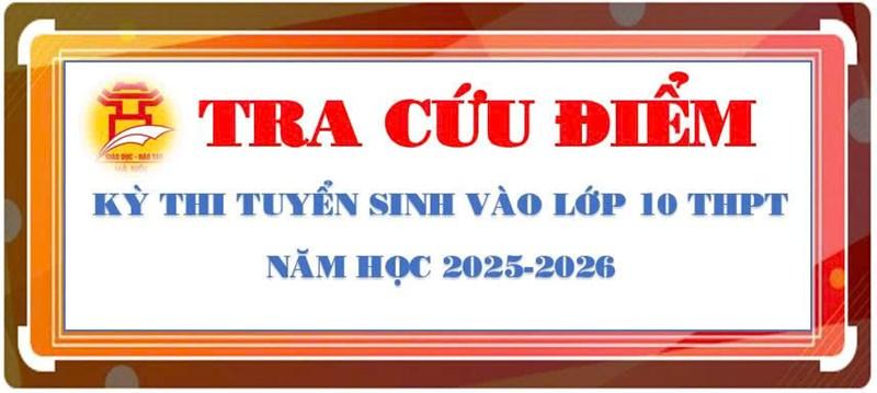 Hà Nội công bố Điểm thi vào lớp 10 trung học phổ thông năm học 2025-2026